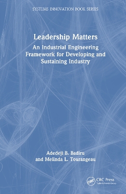 Leadership Matters: An Industrial Engineering Framework for Developing and Sustaining Industry book