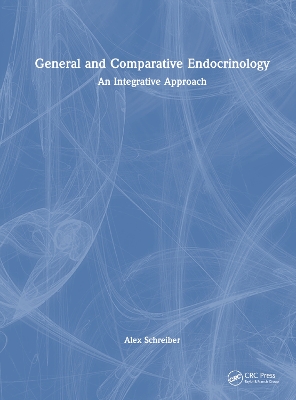 General and Comparative Endocrinology: An Integrative Approach by A.M. Schreiber