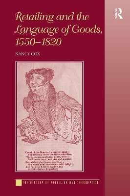 Retailing and the Language of Goods, 1550-1820 by Nancy Cox