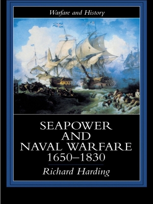 Seapower and Naval Warfare, 1650-1830 by Richard Harding