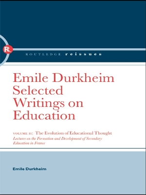 The Evolution of Educational Thought: Lectures on the formation and development of secondary education in France by Emile Durkheim