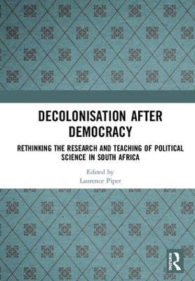 Decolonisation after Democracy: Rethinking the Research and Teaching of Political Science in South Africa book