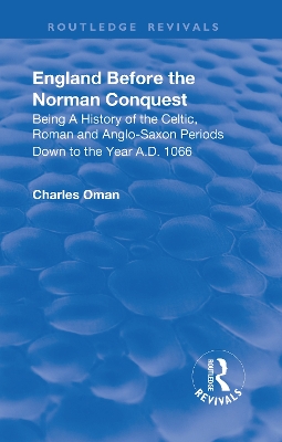 Revival: England Before the Norman Conquest (1910) by Charles William Chadwick Oman