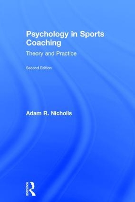 Psychology in Sports Coaching by Adam R. Nicholls