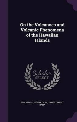 On the Volcanoes and Volcanic Phenomena of the Hawaiian Islands book