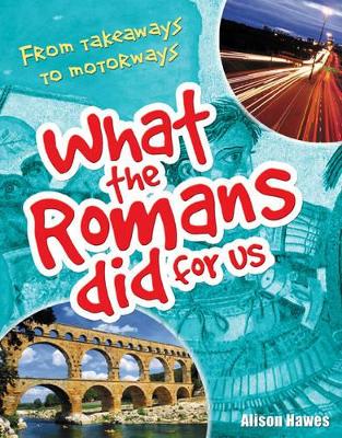 What the Romans did for us: From takeaways to motorways (age 7-8) book