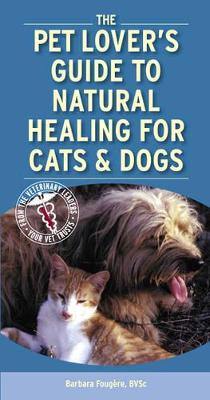 Pet Lover's Guide to Natural Healing for Cats and Dogs book