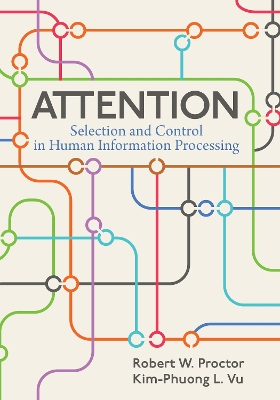 Attention: Selection and Control in Human Information Processing by Robert W. Proctor