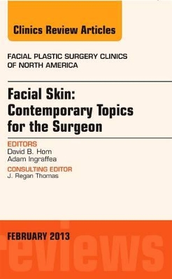 Facial Skin: Contemporary Topics for the Surgeon, An Issue of Facial Plastic Surgery Clinics book