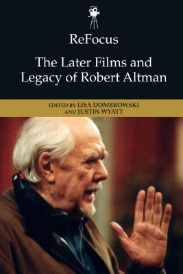 Refocus: the Later Films and Legacy of Robert Altman book