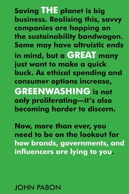 The Great Greenwashing: How Brands, Governments, and Influencers Are Lying to You by John Pabon