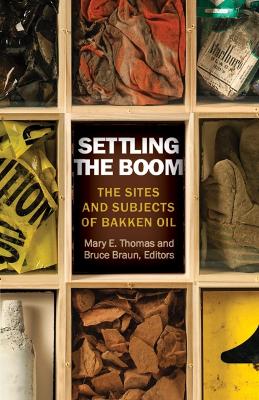 Settling the Boom: The Sites and Subjects of Bakken Oil book