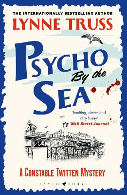 Psycho by the Sea: a pageturning laugh-out-loud English cozy mystery by Lynne Truss