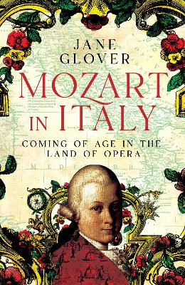 Mozart in Italy: Coming of Age in the Land of Opera book