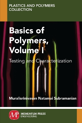 Basics of Polymers, Volume I: Testing and Characterization book
