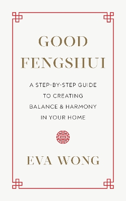 Good Fengshui: A Step-by-Step Guide to Creating Balance and Harmony in Your Home book