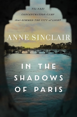 In the Shadows of Paris: The Nazi Concentration Camp that Dimmed the City of Light book