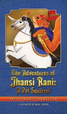 The Adventures Of Jhansi Rani: A Pet Squirrel book