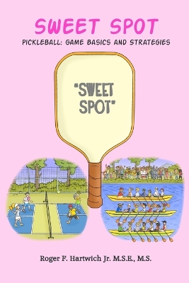 Sweet Spot - Pickleball: Game Basics and Strategies: Game Basics and Strategies: Game Basics and Strategies book