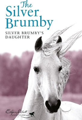 Silver Brumby's Daughter by Elyne Mitchell