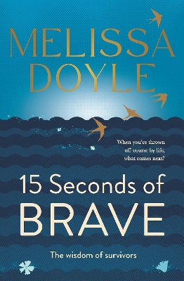 Fifteen Seconds of Brave: The wisdom of survivors book