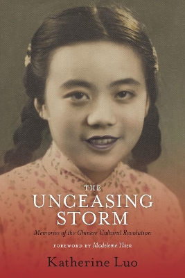 The Unceasing Storm: Memories of the Chinese Cultural Revolution book