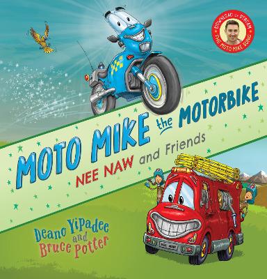 Moto Mike the Motorbike: Nee Naw and Friends (Hardback Edition) by Deano Yipadee