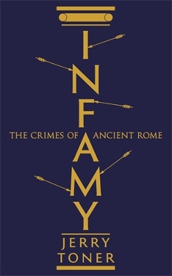 Infamy: The Crimes of Ancient Rome book