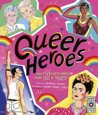 Queer Heroes: Meet 53 LGBTQ Heroes From Past and Present! book
