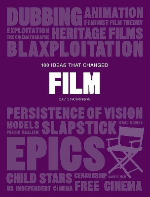 100 Ideas that Changed Film by David Parkinson