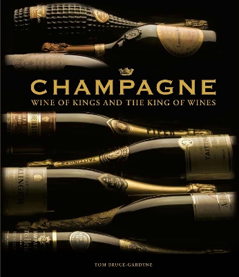 Champagne: Wine of Kings and the King of Wines book