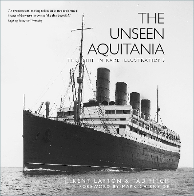 The The Unseen Aquitania: The Ship in Rare Illustrations by J. Kent Layton