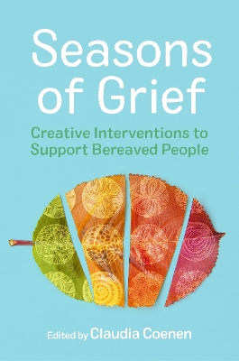 Seasons of Grief: Creative Interventions to Support Bereaved People book