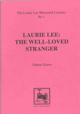 Laurie Lee: The Well Loved Stranger by Valerie Grove