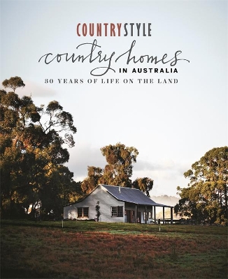 Country Homes in Australia: 30 Years of Life On The Land book