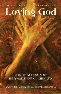 Loving God: The Teachings of Bernard of Clairvaux book