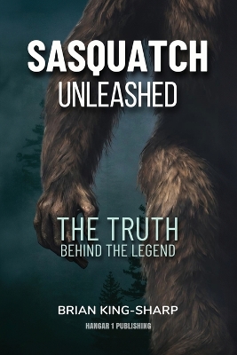 Sasquatch Unleashed: The Truth Behind the Legend book