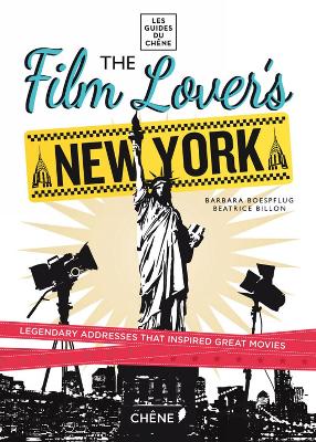 Film Lover's New York: 60 Legendary Addresses that Inspired Great Movies book