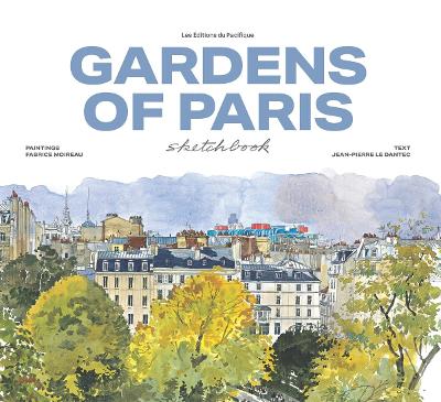 Garden of Paris Sketchbook by Fabrice Moireau