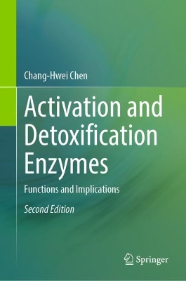 Activation and Detoxification Enzymes: Functions and Implications by Chang-Hwei Chen
