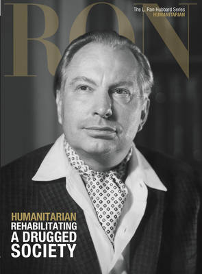 L. Ron Hubbard: Humanitarian - Rehabilitating a Drugged Society book