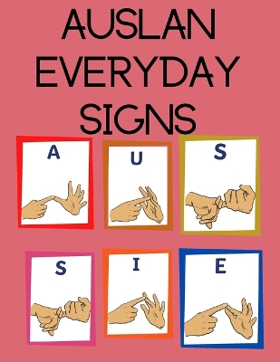 AUSLAN Everyday Signs.Educational Book, Suitable for Children, Teens and Adults. Contains essential daily signs. book