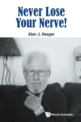 Never Lose Your Nerve! by Alan J Heeger