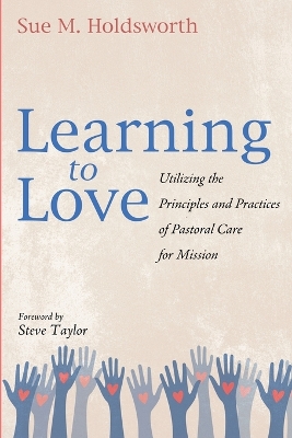 Learning to Love: Utilizing the Principles and Practices of Pastoral Care for Mission book