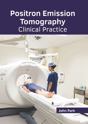 Positron Emission Tomography: Clinical Practice book