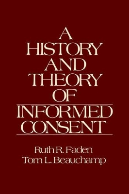 History and Theory of Informed Consent by Ruth R Faden
