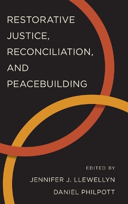 Restorative Justice, Reconciliation, and Peacebuilding by Jennifer J. Llewellyn