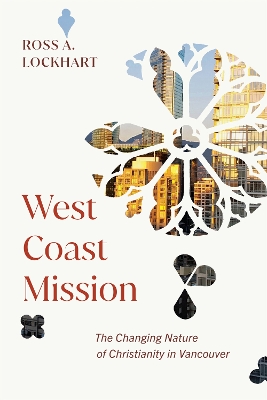 West Coast Mission: The Changing Nature of Christianity in Vancouver book