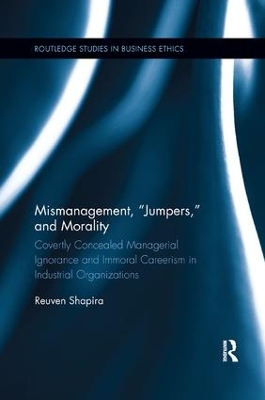 Mismanagement, “Jumpers,” and Morality: Covertly Concealed Managerial Ignorance and Immoral Careerism in Industrial Organizations by Reuven Shapira