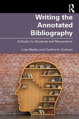 Writing the Annotated Bibliography: A Guide for Students & Researchers book